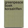Greenpeace boek koraalriffen by Wells