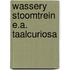 Wassery stoomtrein e.a. taalcuriosa
