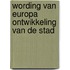 Wording van europa ontwikkeling van de stad