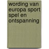 Wording van europa sport spel en ontspanning door W.P. Blockmans