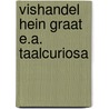 Vishandel hein graat e.a. taalcuriosa door Welling