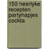 150 heerlyke recepten partyhapjes cockta