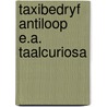 Taxibedryf antiloop e.a. taalcuriosa by Welling