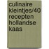 Culinaire kleintjes/40 recepten hollandse kaas
