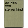 Uw kind een sterrenkind door Maarten De Vos