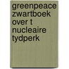 Greenpeace zwartboek over t nucleaire tydperk by May