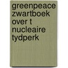 Greenpeace zwartboek over t nucleaire tydperk door May