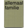 Allemaal familie door L. Anholt