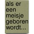 Als er een meisje geboren wordt...