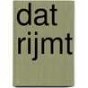 Dat rijmt door Ivo de Wijs