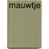 Mauwtje