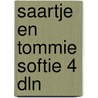 Saartje en tommie softie 4 dln by Huib Stam