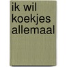 Ik wil koekjes allemaal door Beentjes