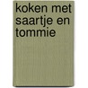 Koken met Saartje en Tommie door Francine Oomen