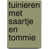 Tuinieren met Saartje en Tommie door Francine Oomen