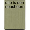 Otto is een neushoorn by Ole Lund Kirkegaard