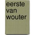 Eerste van wouter