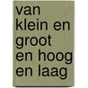 Van klein en groot en hoog en laag door Snow