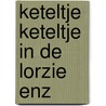 Keteltje keteltje in de lorzie enz door Cor Bruyn