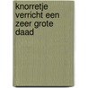 Knorretje verricht een zeer grote daad by A.A. Milne