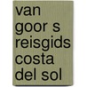 Van goor s reisgids costa del sol door Lajta