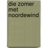 Die zomer met noordewind door Kessels