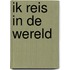 Ik reis in de wereld
