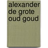 Alexander de grote oud goud by Joosje van Geest