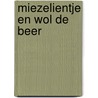 Miezelientje en wol de beer door Dick