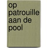 Op patrouille aan de pool by Stephen Dixon