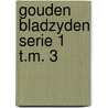Gouden bladzyden serie 1 t.m. 3 by Timmermans