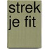 Strek je fit