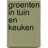 Groenten in tuin en keuken door Onbekend