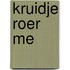 Kruidje roer me