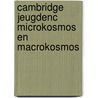 Cambridge jeugdenc microkosmos en macrokosmos door H.J.J. Govers