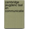 Cambridge jeugdenc taal en communicatie door Onbekend