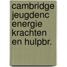 Cambridge jeugdenc energie krachten en hulpbr. door Onbekend
