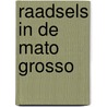 Raadsels in de mato grosso door Michael Beer