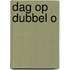 Dag op dubbel o