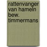 Rattenvanger van hameln bew. timmermans door Grimm