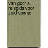 Van goor s reisgids voor zuid spanje door Jurek Becker