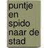 Puntje en spido naar de stad