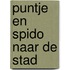 Puntje en spido naar de stad