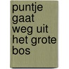 Puntje gaat weg uit het grote bos by Ursel Scheffler