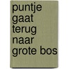 Puntje gaat terug naar grote bos by Ursel Scheffler