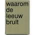 Waarom de leeuw brult