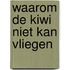 Waarom de kiwi niet kan vliegen