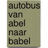 Autobus van abel naar babel door Reomoortere