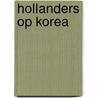 Hollanders op korea door C. Wilkeshuis