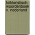 Folkloristisch woordenboek v. nederland